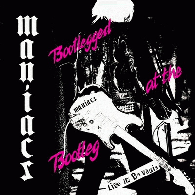 Maniacs : Bootlegged at the Bootleg - Live in Baväria